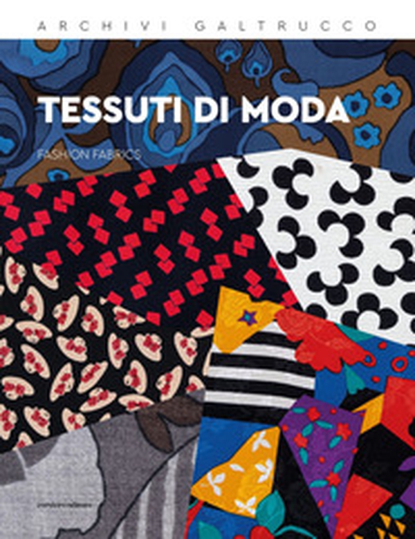 Tessuti di moda-Fashion fabrics. Archivi Galtrucco - Librerie.coop Tessuti di moda-Fashion fabrics. Archivi Galtrucco - Librerie.coop