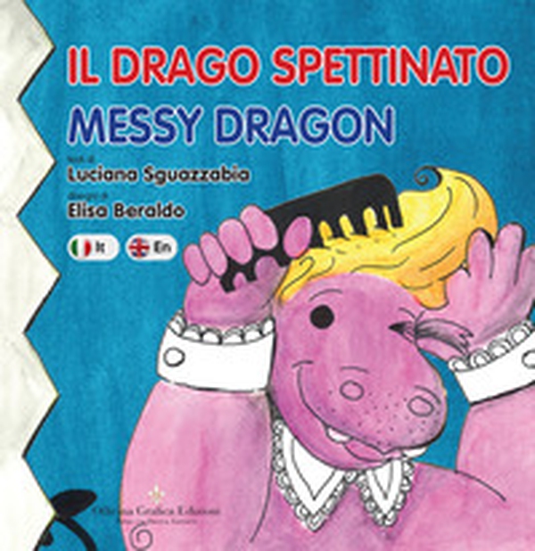 Il drago spettinato. Messy Dragon. Ediz. italiana e inglese - Librerie.coop Il drago spettinato. Messy Dragon. Ediz. italiana e inglese - Librerie.coop