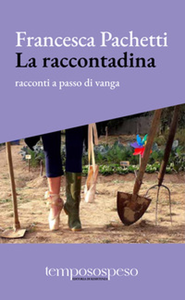 La raccontadina. Racconti a passo di vanga - Librerie.coop La raccontadina. Racconti a passo di vanga - Librerie.coop