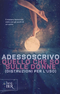 Quello che so sulle donne (Distruzioni per l'uso) - Librerie.coop