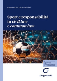 Sport e responsabilità in «civil law» e «common law» - Librerie.coop Sport e responsabilità in «civil law» e «common law» - Librerie.coop