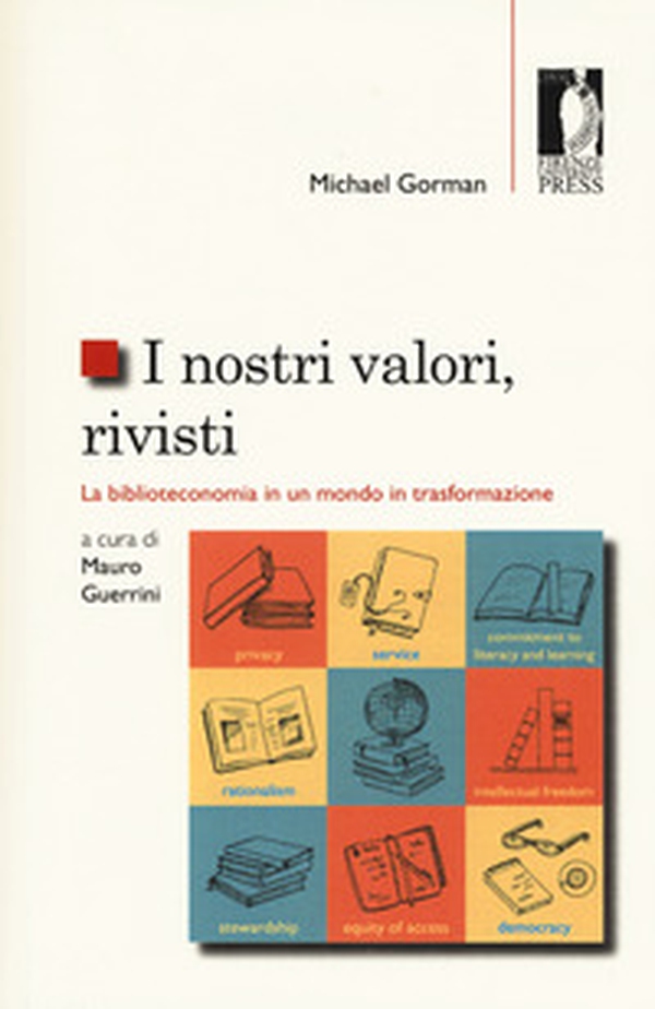 I nostri valori, rivisti. La biblioteconomia in un mondo in trasformazione - Librerie.coop I nostri valori, rivisti. La biblioteconomia in un mondo in trasformazione - Librerie.coop