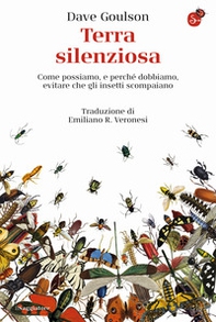 Terra silenziosa. Come possiamo e perché dobbiamo evitare che gli insetti scompaiano - Librerie.coop Terra silenziosa. Come possiamo e perché dobbiamo evitare che gli insetti scompaiano - Librerie.coop