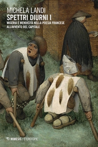 Spettri diurni I. Miseria e mendicità nella poesia francese all'avvento del capitale - Librerie.coop