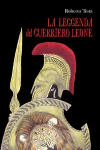 La leggenda del guerriero Leone - Librerie.coop