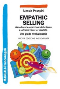 Empathic selling. Ascoltare le emozioni del cliente e ottimizzare le vendite. Una guida rivoluzionaria - Librerie.coop Empathic selling. Ascoltare le emozioni del cliente e ottimizzare le vendite. Una guida rivoluzionaria - Librerie.coop