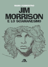 Jim Morrison e lo sciamanesimo - Librerie.coop Jim Morrison e lo sciamanesimo - Librerie.coop