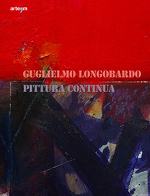 Guglielmo Longobardo. Pittura continua - Librerie.coop Guglielmo Longobardo. Pittura continua - Librerie.coop