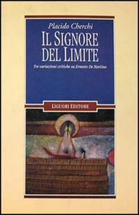 Il signore del limite. Tre variazioni critiche su Ernesto De Martino - Librerie.coop