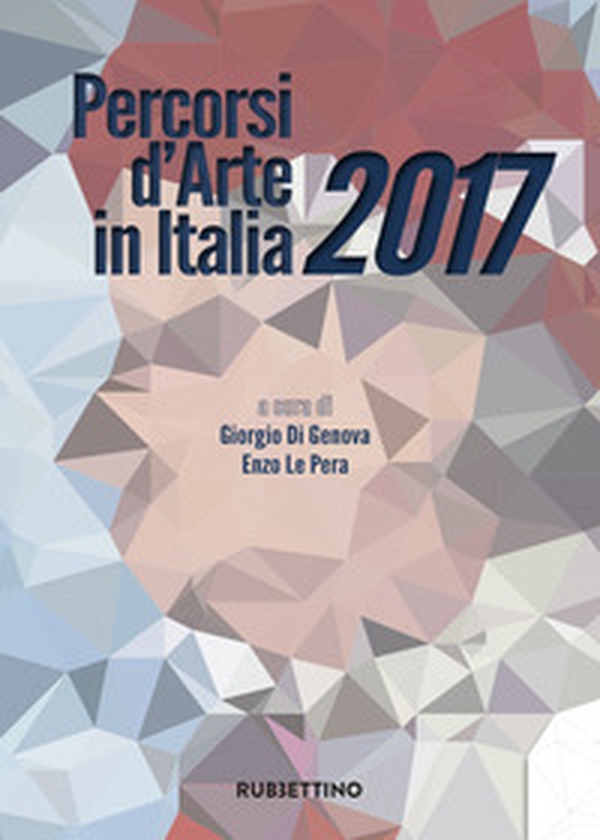 Percorsi d'arte in Italia 2017 - Librerie.coop Percorsi d'arte in Italia 2017 - Librerie.coop