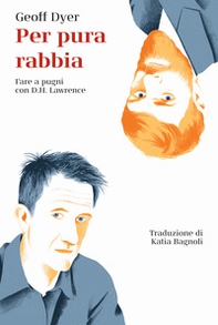 Per pura rabbia. Fare a pugni con D.H. Lawrence - Librerie.coop
