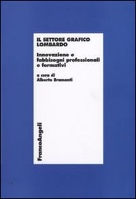 Il settore grafico lombardo. Innovazione e fabbisogni professionali e formativi - Librerie.coop