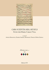 Cara scientia mia, musica. Studi per Maria Caraci Vela - Librerie.coop