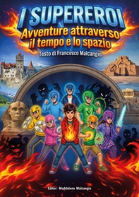 I supereroi. Avventure attraverso il tempo e lo spazio - Librerie.coop