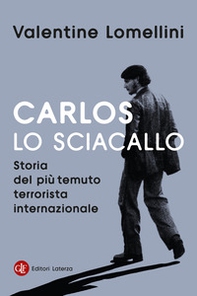 Carlos lo Sciacallo. Storia del più temuto terrorista internazionale - Librerie.coop