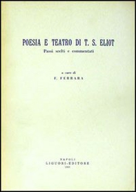 Poesia e teatro di T. S. Eliot. Passi scelti e commentati - Librerie.coop