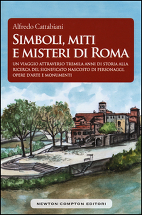 Simboli, miti e misteri di Roma. Un viaggio attraverso tremila anni di storia alla ricerca del significato nascosto di personaggi, opere d'arte e monumenti emblematici - Librerie.coop Simboli, miti e misteri di Roma. Un viaggio attraverso tremila anni di storia alla ricerca del significato nascosto di personaggi, opere d'arte e monumenti emblematici - Librerie.coop