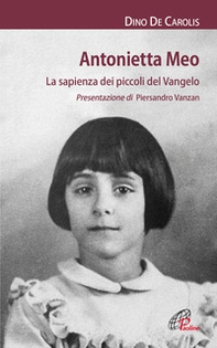 Antonietta Meo. La sapienza dei piccoli del Vangelo - Librerie.coop Antonietta Meo. La sapienza dei piccoli del Vangelo - Librerie.coop