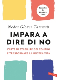 Impara a dire di NO. L’ arte di stabilire dei confini e trasformare la nostra vita - Librerie.coop