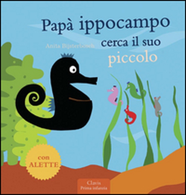 Papà Ippocampo cerca il suo piccolo - Librerie.coop Papà Ippocampo cerca il suo piccolo - Librerie.coop
