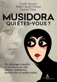 Musidora. Qui êtes-vous? Un éclairage complet et novateur sur une actrice, réalisatrice, productrice et artiste totale - Librerie.coop