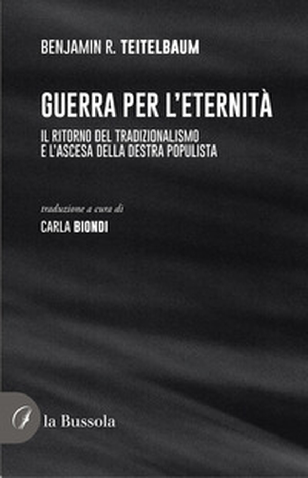 Guerra per l'eternità. Il ritorno del tradizionalismo e l'ascesa della destra populista - Librerie.coop Guerra per l'eternità. Il ritorno del tradizionalismo e l'ascesa della destra populista - Librerie.coop