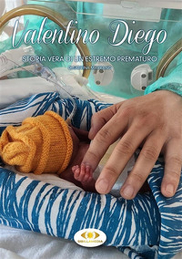 Valentino Diego. Storia vera di un estremo prematuro - Librerie.coop Valentino Diego. Storia vera di un estremo prematuro - Librerie.coop
