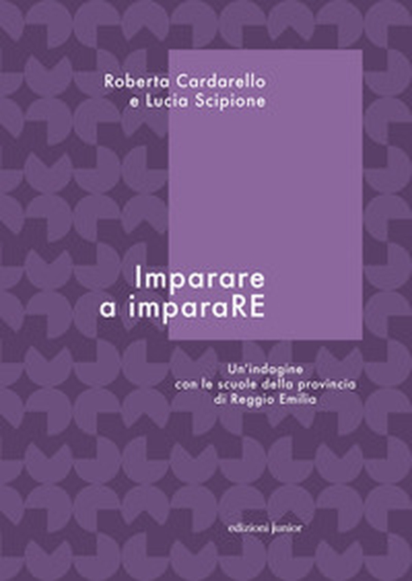 Imparare a imparaRE. Un'indagine con le scuole della provincia di Reggio Emilia - Librerie.coop Imparare a imparaRE. Un'indagine con le scuole della provincia di Reggio Emilia - Librerie.coop