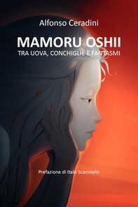 Mamoru Oshii: tra uova, conchiglie e fantasmi - Librerie.coop