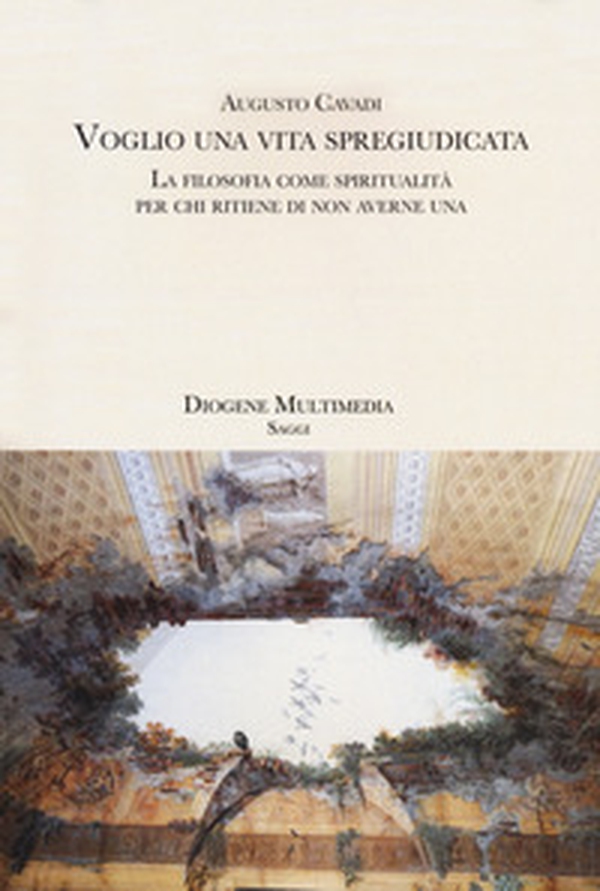 Voglio una vita spregiudicata. La filosofia come spiritualità per chi ritiene di non averne una - Librerie.coop Voglio una vita spregiudicata. La filosofia come spiritualità per chi ritiene di non averne una - Librerie.coop