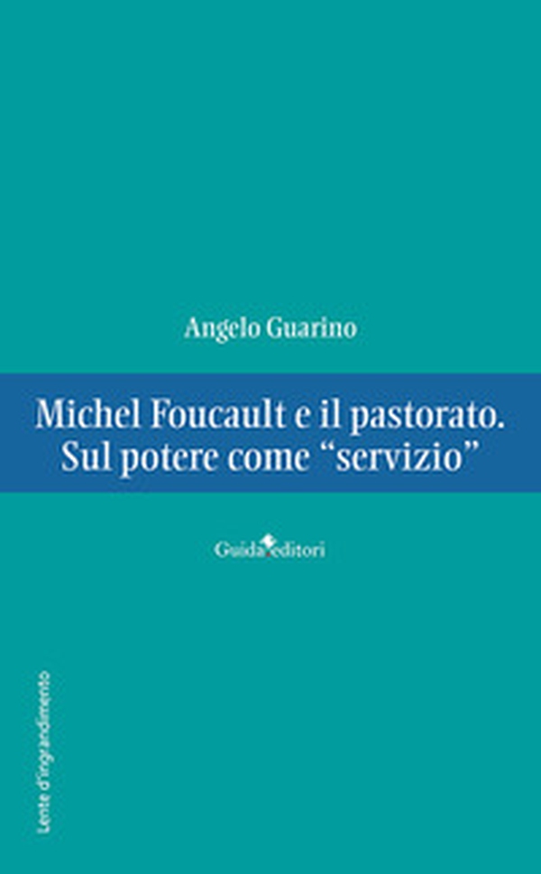 Michel Foucault e il pastorato. Sul potere come «servizio» - Librerie.coop Michel Foucault e il pastorato. Sul potere come «servizio» - Librerie.coop