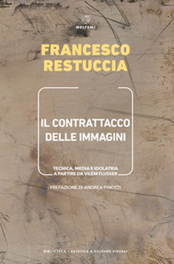 Il contrattacco delle immagini. Tecnica, media e idolatria a partire da Vilém Flusser - Librerie.coop Il contrattacco delle immagini. Tecnica, media e idolatria a partire da Vilém Flusser - Librerie.coop