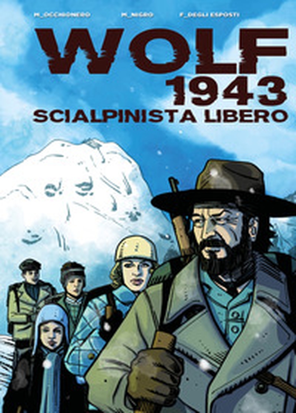 Wolf 1943. Scialpinista libero - Librerie.coop