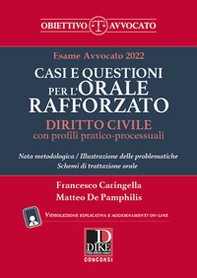 Casi e questioni per l'orale rafforzato. Diritto civile con profili pratico-processuali. Esame avvocato 2022 - Librerie.coop