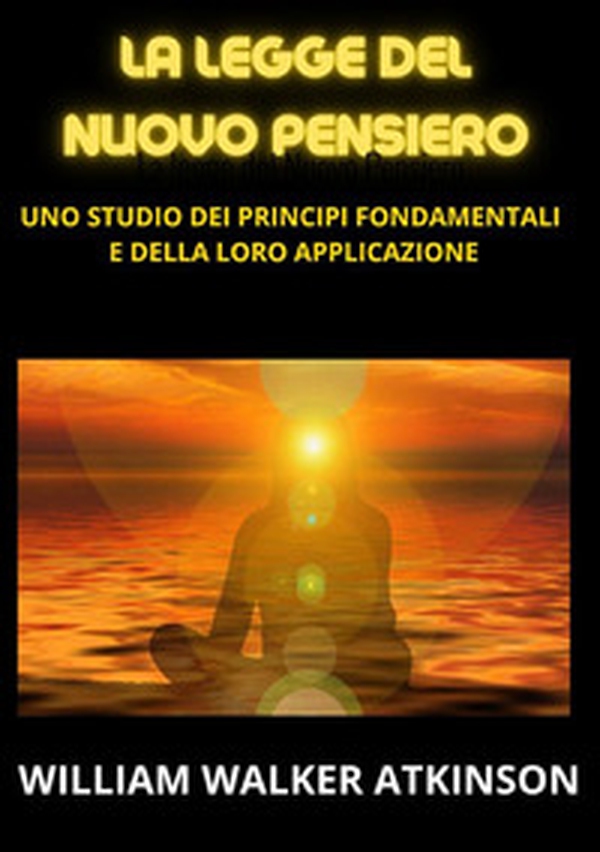 La legge del Nuovo Pensiero - Librerie.coop La legge del Nuovo Pensiero - Librerie.coop