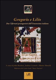 Gregotio e Lilio. Due tifernati protagonisti dell'Umanesimo italiano - Librerie.coop