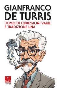 Gianfranco de Turris. Uomo di espressioni varie e tradizione una - Librerie.coop