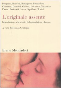 L'originale assente. Introduzione allo studio della tradizione classica - Librerie.coop