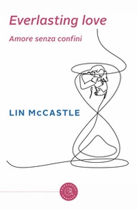 Everlasting love. Amore senza confini - Librerie.coop