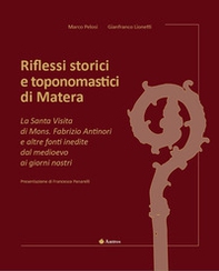 Riflessi storici e toponomastici di Matera. La Santa Visita di Mons. Fabrizio Antinori e altre fonti inedite dal Medioevo ai giorni nostri - Librerie.coop