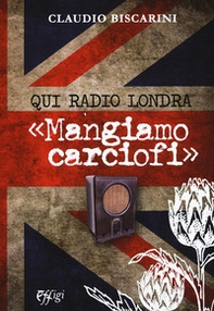 Qui Radio Londra «Mangiamo carciofi» - Librerie.coop