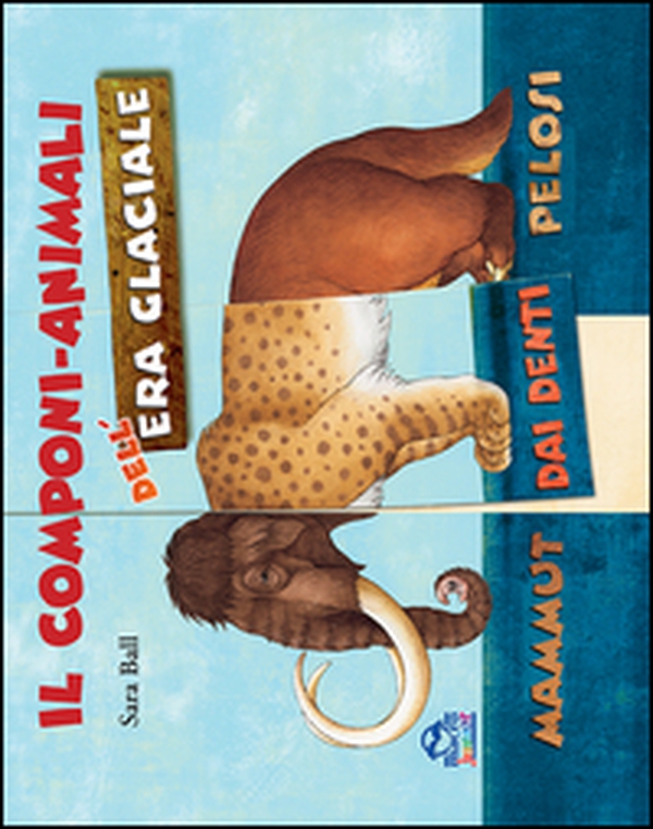 Il componi-animali dell'era glaciale - Librerie.coop Il componi-animali dell'era glaciale - Librerie.coop