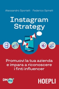 Instagram strategy. Promuovi la tua azienda e impara a riconoscere i finti influencer - Librerie.coop Instagram strategy. Promuovi la tua azienda e impara a riconoscere i finti influencer - Librerie.coop