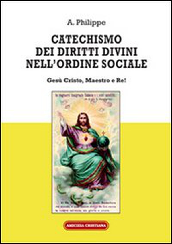 Catechismo dei diritti divini nell'ordine sociale. Gesù Cristo, Maestro e Re! - Librerie.coop Catechismo dei diritti divini nell'ordine sociale. Gesù Cristo, Maestro e Re! - Librerie.coop