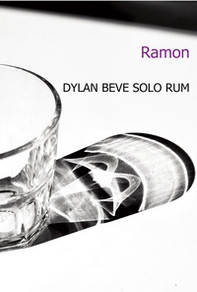 Dylan beve solo rum - Librerie.coop
