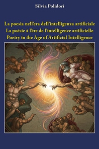 La poesia nell'era dell'intelligenza artificiale. Ediz. italiana, inglese e francese - Librerie.coop