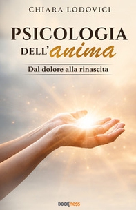 Psicologia dell'anima. Dal dolore alla rinascita - Librerie.coop