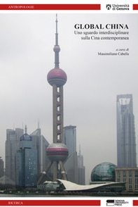 Global China. Uno sguardo interdisciplinare sulla Cina contemporanea - Librerie.coop