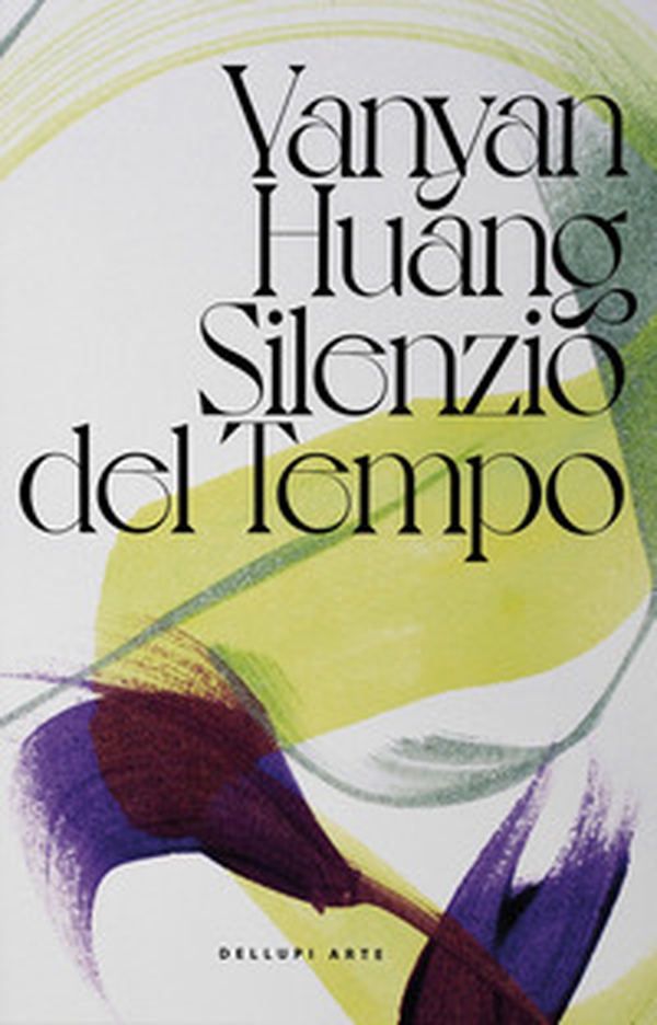 Yanyan Huang. Silenzio del tempo - Librerie.coop Yanyan Huang. Silenzio del tempo - Librerie.coop