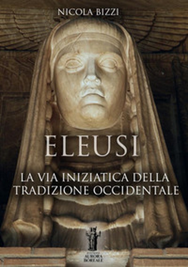 Eleusi. La via iniziatica della tradizione occidentale - Librerie.coop Eleusi. La via iniziatica della tradizione occidentale - Librerie.coop